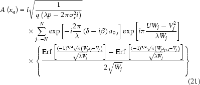 [\eqalignno{A\left({x_q } \right) ={}& i\sqrt {{1 \over {q\left({\lambda p - 2\pi \sigma _s^2 i} \right)}}} \cr& \times\sum\limits_{j = - N}^N {\exp \left [{ - i{{2\pi } \over \lambda }\left({\delta - i\beta } \right)a_{0,j} } \right]} \exp \left [{i\pi {{UW_j - V_j^2 } \over {\lambda W_j }}} \right] \cr&\times \left\{ {{{{\rm{Erf}}\left [{{{\left({ - 1} \right)^{3/4} \sqrt \pi \left({W_j x_j - V_j } \right)} \over {\sqrt {\lambda W_j } }}} \right] - {\rm{Erf}}\left [{{{\left({ - 1} \right)^{3/4} \sqrt \pi \left({W_j x_{j + 1} - V_j } \right)} \over {\sqrt {\lambda W_j } }}} \right]} \over {2\sqrt {W_j} }}} \right\}\cr&&(21)}]