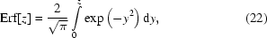 [{\rm{Erf}}[z]={2\over{\sqrt\pi}}\int\limits_0^z{\exp\left(- y^2\right)}\,{\rm{d}}y,\eqno(22)]