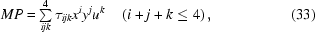 [MP=\textstyle\sum\limits_{ijk}^4\tau_{ijk}x^iy^ju^k\quad\left(i+j+k\le4\right),\eqno(33)]