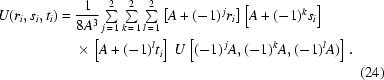 [\eqalignno{U(r_i,s_i,t_i)={}&{{1}\over{8A^3}}\textstyle\sum\limits_{j\,=\,1}^2\textstyle\sum\limits_{k\,=\,1}^2\textstyle\sum\limits_{l\,=\,1}^2\left[A+(-1)^{\,j}r_i\right]\left[A+(-1)^ks_i\right]\cr&\times \left[A+(-1)^lt_i\right]\,U\left[(-1)^{\,j}A,(-1)^kA,(-1)^lA)\right].\cr&&(24)}]