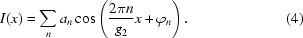 [I(x)=\sum_{n}a_n\cos\left({{2\pi{n}}\over{g_2}}x+\varphi_n\right).\eqno(4)]