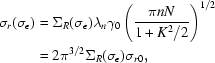 [\eqalign{\sigma_r(\sigma_{\epsilon})&= \Sigma_R(\sigma_{\epsilon})\lambda_n\gamma_0\left({{\pi nN}\over{1+K^2/2}}\right)^{1/2}\cr&= 2\pi^{3/2}\Sigma_R(\sigma_{\epsilon})\sigma_{r0},}]