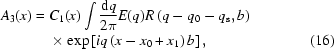 [\eqalignno{A_{3}(x)={}&C_{1}(x)\int{{{\rm{d}}q}\over{2\pi}}E(q)R\left(q-q_{0}-q_{\rm{s}},b\right)\cr&\times\exp\left[iq\left(x-x_{0}+x_{1}\right)b\right],&(16)}]
