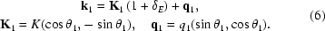 [\eqalign{&{\bf{k}}_{1}={\bf{K}}_{1}\left(1+\delta_{E}\right)+{\bf{q}}_{1}, \cr{\bf{K}}_{1}=K(\cos\theta_{1},&-\sin\theta_{1}),\quad {\bf{q}}_{1}=q_{1}(\sin\theta_{1},\cos\theta_{1}).}\eqno(6)]