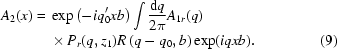 [\eqalignno{A_{2}(x)={}&\exp\left(-iq_{0}^{\prime}xb\right)\int{{{\rm{d}}q}\over{2\pi}}A_{1r}(q)\cr&\times P_{r}(q,z_1)R\left(q-q_{0},b\right)\exp(iqxb).&(9)}]