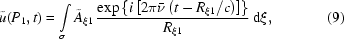 [\tilde u(P_1,t)=\int\limits_\sigma^{}{\tilde A_{\xi1}\,{{\exp\left\{i\left[2\pi\bar\nu\left(t-{{R_{\xi1}}/c}\right)\right]\right\}}\over{R_{\xi1}}}\,{\rm{d}}\xi},\eqno(9)]