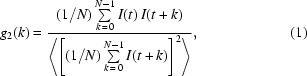 [g_{2}(k)={{(1/N)\sum\limits_{k\,=\,0}^{N-1}I(t)\,I(t+k)}\over{\left\langle\left[(1/N)\sum\limits_{k\,=\,0}^{N-1}I(t+k)\right]^{2}\right\rangle}},\eqno(1)]