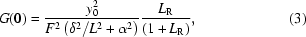 [G(0)={{y_0^2}\over{F^2\left({\delta^2/L^2+\alpha^2}\right)}}{{L_{\rm{R}}}\over{\left({1+L_{\rm{R}}}\right)}},\eqno(3)]