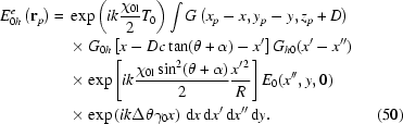 [\eqalignno{E_{0h}^e\left({\bf{r}}_p\right)={}& \exp\left({ik{{\chi_{0{\rm{l}}}}\over 2}T_0}\right)\int G\left(x_p-x,y_p-y,z_p + D\right)\cr&\times G_{0h}\left[x-Dc\tan(\theta+\alpha)-x'\right]G_{h0}(x'-x'')\cr& \times\exp\left[{ik{{\chi_{0{\rm{l}}}\sin^2(\theta+\alpha)}\over2}{{x^{\prime\,2}}\over R}}\right]E_0(x'',y,0)\cr&\times \exp\left(ik\Delta\theta\gamma_0x\right)\,{\rm{d}}x\,{\rm{d}}x'\,{\rm{d}}x''\,{\rm{d}}y.&(50)}]