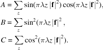 [\eqalign{&A=\sum\limits_z\sin(\pi\lambda{z}\left|{\bf{f}}\right|^2)\cos(\pi\lambda{z}\left|{\bf{f}}\right|^2),\cr& B=\sum\limits_z\sin^2(\pi\lambda{z}\left|{\bf{f}}\right|^2,\cr& C=\sum\limits_z\cos^2(\pi\lambda{z}\left|{\bf{f}}\right|^2).}]