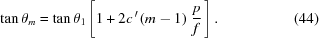 [\tan\theta_m=\tan\theta_1\left[{1+2c^{\,\prime}\left({m-1}\right)\,{p\over{f}}}\,\right].\eqno(44)]
