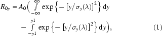 [\eqalignno{R_{0y}={}&A_0\Big(\textstyle\int\limits_{-\infty}^{\infty} \exp{\left\{-\left[{{y}/{\sigma_y(\lambda)}}\right]^2\right\}}\,{\rm{d}}y \cr& - \textstyle\int\limits_{-y1}^{y1} \exp{\left\{-\left[{{y}/{\sigma_y(\lambda)}}\right]^2\right\}}\,{\rm{d}}y\Big),&(1)}]