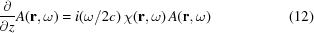 [{{\partial}\over{\partial z}}A({\bf{r}},\omega) = i(\omega/2c)\,\chi({\bf{r}},\omega)\,A({\bf{r}},\omega)\eqno(12)]