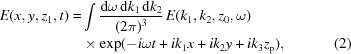 [\eqalignno{E(x,y,z_{1},t)= &{}\int {{{\rm{d}}\omega\,{\rm{d}}k_{1}\,{\rm{d}}k_{2}}\over{(2\pi)^{3}}}\,E(k_{1},k_{2},z_{0},\omega) \cr& \times \exp (-i\omega t+ik_{1}x+ik_{2}y+ik_{3}z_{\rm{p}}),&(2)}]