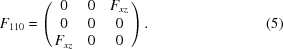 [F_{110} = \left(\matrix{ 0 & 0 & {{F_{xz}}} \cr 0 & 0 & 0 \cr {{F_{xz}}} & 0 & 0 } \right).\eqno(5)]