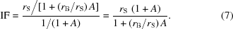 [{\rm{IF}} = {{{{{r_{\rm{S}}}} \big/ [{1 + ({{{r_{\rm{B}}}} / {{r_{\rm{S}}}}})\,A}}] }\over{ {1 / ({1 + A})}}} = {{{r_{\rm{S}}}\,\left({1 + A} \right)} \over {1 + {({{r_{\rm{B}}}} / {{r_{\rm{S}}}})}\,A}}. \eqno(7)]