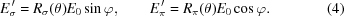 [E_\sigma^{\,\prime}&=R_\sigma(\theta)E_0\sin\varphi,\qquad E_\pi^{\,\prime}=R_\pi(\theta)E_0\cos\varphi.\eqno(4)]