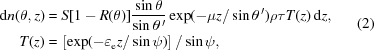 [\eqalign{{\rm{d}}n(\theta,z)&=S[1-R(\theta)]{{\sin\theta}\over{\sin\theta^{\,\prime}}}\exp(-{\mu}z/\sin\theta^{\,\prime})\rho{\tau}T(z)\,{\rm{d}}z,\cr T(z)&=\left[\exp(-\varepsilon_{\rm{e}}z/\sin\psi)\right]/\sin\psi,}\eqno(2)]