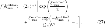 [\eqalignno{{\tilde{f}}({\delta{t}_{\rm{max}}^{\rm{relative}}}) = {}& (2\pi)^{1/2} \Bigg[ \exp\left({{ {\delta{t}_{\rm{max}}^{\rm{relative}}}^2 }\over{ 2 }} \right) \cr& +{{ \delta{t}_{\rm{max}}^{\rm{relative}} \exp\left(-\delta{t}_{\rm{max}}^{\rm{relative}}\right) }\over{ (2\pi)^{1/2} }} -1\Bigg]. &(27)}]