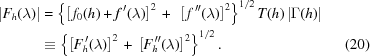 [\eqalignno{\left|F_h(\lambda)\right| & = \left\{ \left[\,f_0(h) + f^{\,\prime}(\lambda)\right]^2 \,+\,\, \left[\,f^{\,\prime\prime}(\lambda)\right]^2 \right\}^{1/2} T(h)\left|\Gamma(h)\right| \cr& \equiv \left\{ \left[F_h^{\,\prime}(\lambda)\right]^2\,+\, \left[F_h^{\,\prime\prime}(\lambda)\right]^2 \right\}^{1/2}.&(20)}]