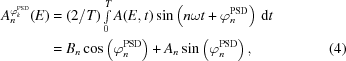 [\eqalignno{A_n^{\varphi_k^{\rm{PSD}}}(E) &= (2/T) \textstyle\int\limits_0^T A(E,t)\sin\left(n\omega t + \varphi_n^{\rm{PSD}}\right)\,{\rm{d}}t \cr& = {B_n}\cos\left(\varphi_n^{\rm{PSD}}\right) + {A_n}\sin\left(\varphi_n^{\rm{PSD}}\right),&(4)}]