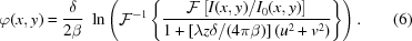 [\varphi(x,y)={{\delta}\over{2\beta}}\,\,\ln\left({\cal F}^{-1}\left\{{{{\cal F}\left[I(x,y)/I_{0}(x,y)\right]} \over {1+[\lambda z\delta/(4\pi\beta)]\,(u^{2}+v^{2})}}\right\}\right).\eqno(6)]