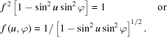 [\eqalign{ & f^{\,2}\left[1-\sin^2u\sin^2\varphi\right]= 1\qquad\qquad\quad{\rm{or}}\cr& f\left(u,\varphi\right)= 1/\left[1 -\sin^2u\sin^2\varphi\right]^{1/2}.}]