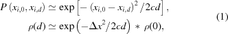 [\eqalign{P\left({x}_{i,0},{x}_{i,d}\right)&\simeq\exp\left[-\left(x_{i,0}-x_{i,d}\right)^2/2cd\right],\cr\rho(d)&\simeq\exp\left(-\Delta{x}^2/2cd\right)\,*\,\rho(0),}\eqno(1)]