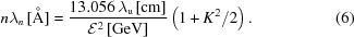 [n\lambda_n\,{\rm[\AA]} = {{13.056\,\lambda_{\rm u}\,{\rm [cm]}}\over{{\cal E}^2\,{\rm [GeV]}}}\left(1 + {{K^2}/{2}}\right).\eqno(6)]