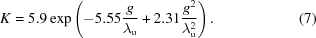 [K = 5.9\exp\left(-5.55{{g} \over {\lambda_{\rm{u}}}} + 2.31{{g^2} \over {\lambda_{\rm{u}}^2}}\right).\eqno(7)]
