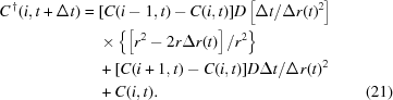 [\eqalignno{C^{\,\dagger}(i,t+\Delta t)= {}& [C(i-1,t)-C(i,t)]D \left[\Delta t/\Delta r(t)^2\right] \cr& \times \left\{\left[r^2-2r \Delta r(t)\right] /r^2\right\} \cr& +[C(i+1,t)-C(i,t)]D\Delta t/\Delta r(t)^2\cr& +C(i,t).&(21)}]