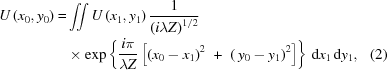 [\eqalignno{U\left(x_0,y_0\right)= &{} \int\!\!\!\int U\left({{x_1},{y_1}}\right) {{ 1 }\over{ \left(i\lambda{Z}\right)^{1/2} }} \cr& \times\exp\left\{ {{ i\pi }\over{ \lambda{Z} }} \left[\left(x_0-x_1\right)^2 \,\,+\,\, \left(\,y_0-y_1\right)^2 \right] \right\} \,{\rm{d}}x_1\,{\rm{d}}y_1,&(2)}]