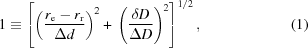 [1 \equiv \left[ \left({{r_{\rm e} - r_{\rm r}} \over {\Delta d}} \right)^2 + \,\left({{\delta D} \over {\Delta D}}\right)^2 \right]^{1/2},\eqno(1)]