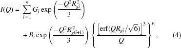 [\eqalignno{I(Q)={}& \sum\limits_{i\,=\,1}^n {{G_i}\exp \left({{{-{Q^2}R_{gi}^{\,2}} \over 3}} \right)} \cr& + {B_i}\exp \left({{{-{Q^2}R_{g(i + 1)}^{\,2}} \over 3}} \right){\left \{{{{{{\left[{{\rm{erf}}(Q{R_{gi}}/\sqrt 6)} \right]}^3}} \over Q}} \right\}^{{p_i}}},&(4)}]