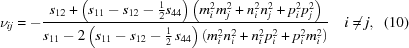 [{\nu_{ij}}=-{{s_{12}+\left({s_{11}}-{s_{12}}-{1\over2}s_{44}\right) \left(m_{i}^2m_j^2+n_{i}^2n_j^2+p_{i}^2p_j^2\right)} \over {{s_{11}}-2\left({s_{11}}-{s_{12}}-{\textstyle{1\over2}}\,{s_{44}}\right) \left(m_{i}^2n_{i}^2+n_{i}^2p_{i}^2+p_{i}^2m_{i}^2\right)}} \quad i\ne{j},\eqno(10)]