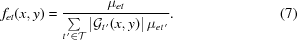 [f_{et}(x,y) = {{\mu_{et}} \over {\textstyle\sum\limits_{t^{\,\prime}\in {\cal T}} \left| {\cal G}_{t^{\,\prime}}(x,y) \right| \mu_{et^{\,\prime}}}}.\eqno(7)]