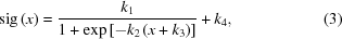 [{\rm{sig}}\left(x\right)= {{ k_1 }\over{ 1+\exp\left[-k_2\left(x+k_3\right)\right] }} +k_4,\eqno(3)]
