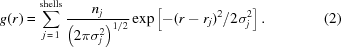 [g(r)= \sum\limits_{j\,=\,1}^{\rm{shells}}{{n_j}\over{\left(2\pi\sigma_j^2\right)^{1/2}}}\exp\left[-(r-r_j)^2/2\sigma_j^2\right].\eqno(2)]