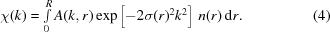 [\chi(k)= \textstyle\int\limits_0^R A(k,r)\exp\left[-2\sigma(r)^2k^2\right]\,n(r)\,{\rm{d}}r.\eqno(4)]