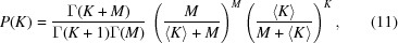 [P(K) = {{\Gamma(K+M)} \over {\Gamma(K+1)\Gamma(M)}}\,\left({{M} \over {\langle K\rangle+M}}\right)^{M}\left({{\langle K\rangle} \over {M+\langle K\rangle}}\right)^{K},\eqno(11)]