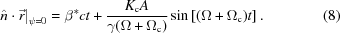 [{\left. {\hat n \cdot \vec r} \right|_{\psi = 0}} = {\beta^*}ct + {{{K_{\rm{c}}}A} \over {\gamma (\Omega + {\Omega_{\rm{c}}})}} \sin\left[{(\Omega + {\Omega_{\rm{c}}})t} \right].\eqno(8)]