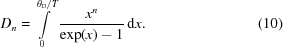 [D_n = \int\limits_0^{\theta_{\rm{D}}/T} {{{x^n} \over {\exp(x)-1}}\,{\rm{d}}x}.\eqno(10)]