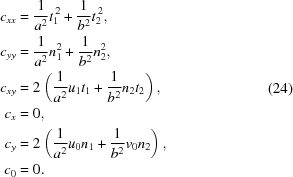 [\eqalign{ c_{xx} &= {{1}\over{a^2}} t_1^{\,2} + {{1}\over{b^2}} t_2^{\,2}, \cr c_{yy} &= {{1}\over{a^2}} n_1^2 + {{1}\over{b^2}} n_2^2, \cr c_{xy} &= 2\left( {{1}\over{a^2}} u_1t_1 + {{1}\over{b^2}} n_2t_2\right), \cr c_{x} &= 0, \cr c_{y} &= 2\left( {{1}\over{a^2}} u_0n_1 + {{1}\over{b^2}} v_0n_2 \right), \cr c_{0} &= 0.} \eqno(24)]
