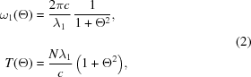 [\eqalign{ \omega_1(\Theta) &= {{2\pi{c}}\over{\lambda_1}}\, {{1}\over{1+\Theta^2_{\vphantom{\big|}}}}, \cr T(\Theta)&= {{N \lambda_1}\over{c}}\, \Big(1+\Theta^2_{\vphantom{\Big|}}\Big),}\eqno(2)]