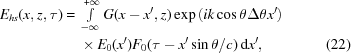 [\eqalignno{ E_{hs}(x,z,\tau) = {}& \textstyle\int\limits_{-\infty}^{+\infty} G(x-x',z) \exp\left(ik\cos\theta\Delta\theta x'\right) \cr& \times E_0(x')F_0(\tau-x'\sin\theta/c)\,{\rm{d}}x', &(22)}]