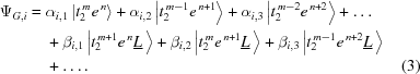 [\eqalignno{ \Psi_{G,i}= {}& {\alpha_{i,1}\left|t_2^{\,m}e^{\,n}\right\rangle} + {\alpha_{i,2}\left|t_2^{\,m-1}e^{\,n+1}\right\rangle} + {\alpha_{i,3}\left|t_2^{\,m-2}e^{\,n+2}\right\rangle} + \ldots \cr& + {\beta_{i,1}\left|t_2^{\,m+1}e^{\,n}{\underline{L}}\,\right\rangle} + {\beta_{i,2}\left|t_2^{\,m}e^{\,n+1}{\underline{L}}\,\right\rangle} + {\beta_{i,3}\left|t_2^{\,m-1}e^{\,n+2}{\underline{L}}\,\right\rangle} \cr&+ \ldots. &(3)}]