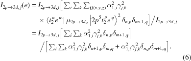 [\eqalignno{ I_{2p\rightarrow3d,\,j}(e) &= I_{2p\rightarrow3d,\,j} \Big[ \textstyle\sum_{i} \textstyle\sum_{k} \textstyle\sum_{Q(x,y,z)} \alpha_{1,i}^2\gamma_{j,k}^2 \cr& \quad \times \left\langle t_2^{\,n}e^{\,m}\right| \mu_{2p\rightarrow3d_Q} \left|2p^{5}t_2^{\,p}e^{\,q}\right\rangle^2 \delta_{n,p}\delta_{m+1,q} \Big] \big/ I_{2p\rightarrow3d,\,j} \cr& = I_{2p\rightarrow3d,\,j} \Big[ \textstyle\sum_{i} \textstyle\sum_{k} \alpha_{1,i}^2\gamma_{j,k}^2 \delta_{n,p}\delta_{m+1,q} \Big] \cr& \quad\,\, \big/ \Big[ \textstyle\sum_{i} \textstyle\sum_{k} \alpha_{1,i}^2\gamma_{j,k}^2 \delta_{n+1,p}\delta_{m,q} + \alpha_{1,i}^2\gamma_{j,k}^2 \delta_{n,p}\delta_{m+1,q} \Big]. \cr&&(6)}]