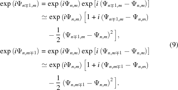 [\eqalign{ & {\eqalign{ \exp\left(i\Psi_{n\mp1,m}\right) & = \exp\left(i\Psi_{n,m}\right) \exp\left[i\left(\Psi_{n\mp1,m}-\Psi_{n,m}\right)\right] \cr& \simeq \exp\left(i\Psi_{n,m}\right)\Big[1+i\left(\Psi_{n\mp1,m}-\Psi_{n,m}\right)\cr& \quad-{{1}\over{2}}\left(\Psi_{n\mp1,m}-\Psi_{n,m}\right)^{2}\Big]_{\vphantom{\Big|}},}} \cr& {\eqalign{ \exp\left(i\Psi_{n,m\mp1}\right) & = \exp\left(i\Psi_{n,m}\right) \exp\left[i\left(\Psi_{n,m\mp1}-\Psi_{n,m}\right)\right] \cr& \simeq \exp\left(i\Psi_{n,m}\right)\Big[1+i\left(\Psi_{n,m\mp1}-\Psi_{n,m}\right)\cr& \quad-{{1}\over{2}}\left(\Psi_{n,m\mp1}-\Psi_{n,m}\right)^{2}\Big].}}}\eqno(9)]