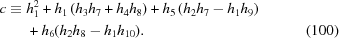 [\eqalignno{ c\equiv {}& {h}_{1}^{2}+{h}_{1}\left({h}_{3}{h}_{7}+{h}_{4}{h}_{8}\right)+{h}_{5}\left({h}_{2}{h}_{7}-{h}_{1}{h}_{9}\right) \cr& +{h}_{6}({h}_{2}{h}_{8}-{h}_{1}{h}_{10}). &(100)}]
