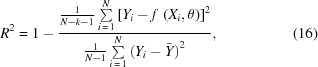 [{R^2} = 1 - {{{1 \over {N - k - 1}}\sum\limits_{i\,=\,1}^N {{{\left[{{Y_i} - f\,\left({{X_i},\theta } \right)} \right]}^2}} } \over {{1 \over {N - 1}}\sum\limits_{i\,=\,1}^N {{{\left({{Y_i} - \bar Y } \right)}^2}} }},\eqno(16)]